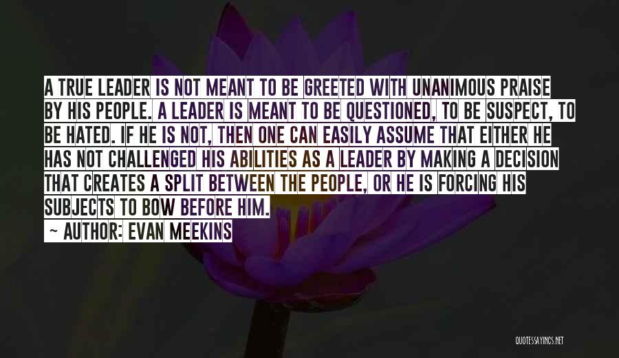 True Leadership Quotes By Evan Meekins