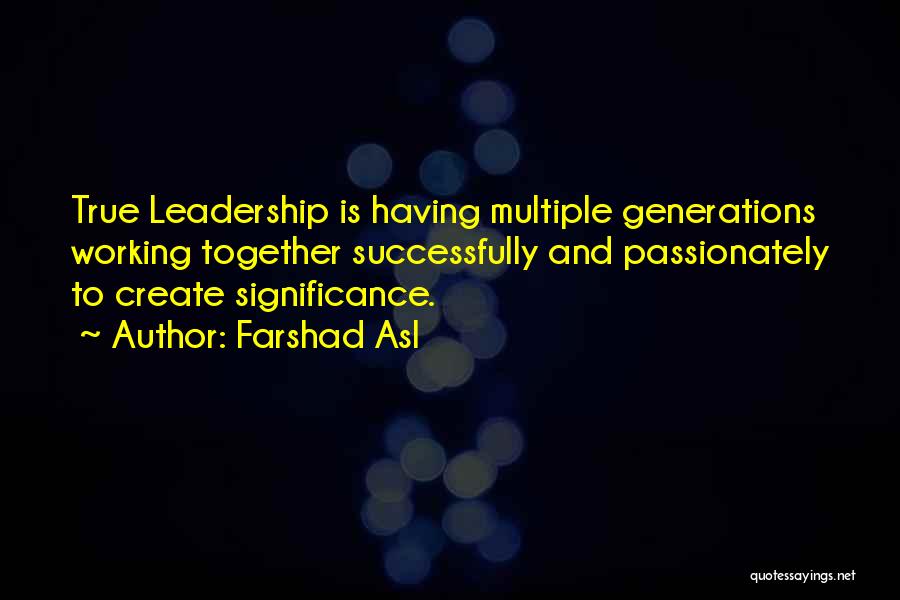 True Leadership Quotes By Farshad Asl