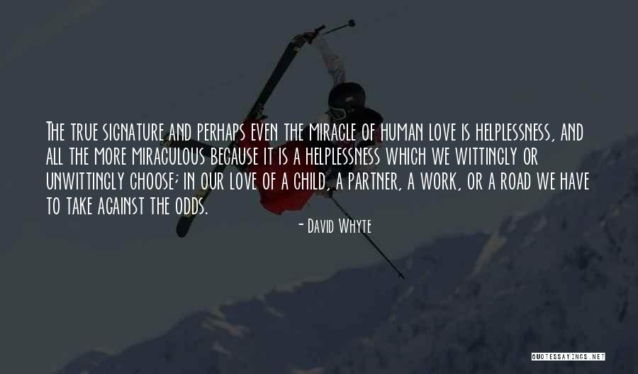 True Love Against All Odds Quotes By David Whyte True Love Against All Odds Quotes By David Whyte
