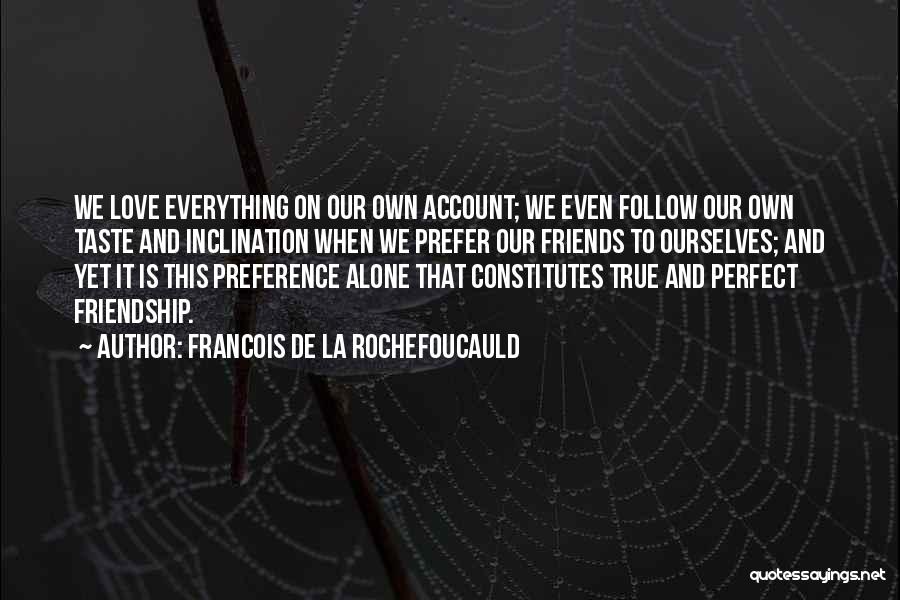 True Love And Best Friends Quotes By Francois De La Rochefoucauld