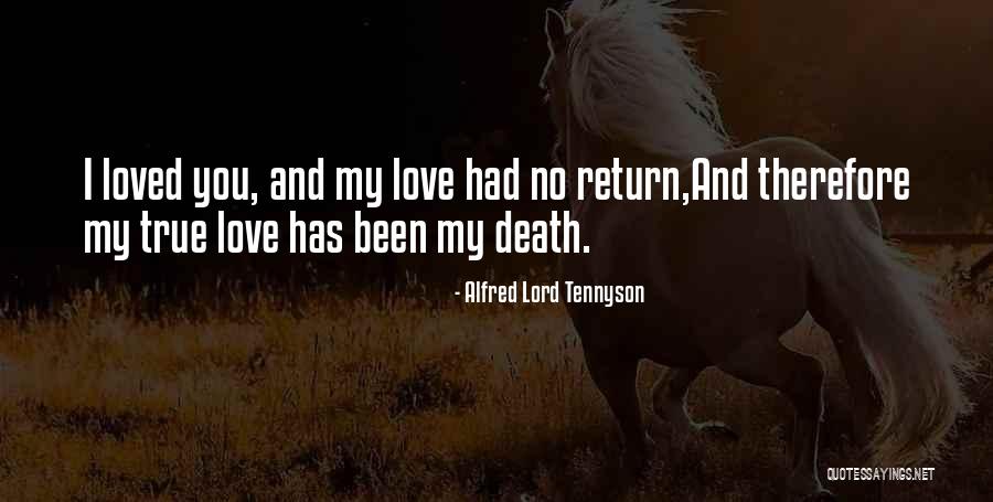 True Love And Death Quotes By Alfred Lord Tennyson True Love And Death Quotes By Alfred Lord Tennyson