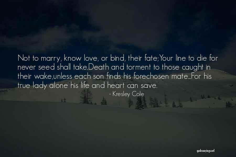 True Love And Death Quotes By Kresley Cole True Love And Death Quotes By Kresley Cole