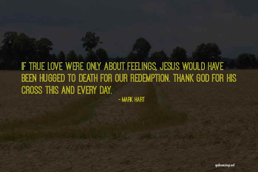 True Love And Death Quotes By Mark Hart True Love And Death Quotes By Mark Hart