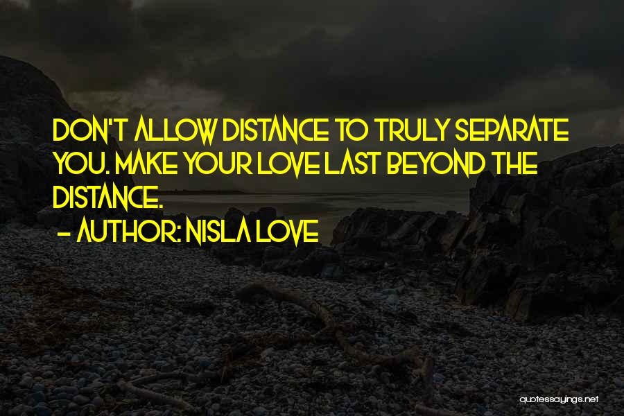 True Love And Distance Quotes By Nisla Love