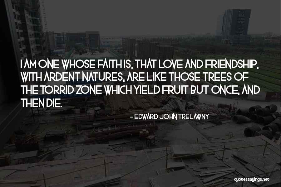 True Love And Faith Quotes By Edward John Trelawny