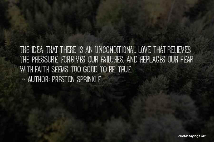 True Love And Faith Quotes By Preston Sprinkle