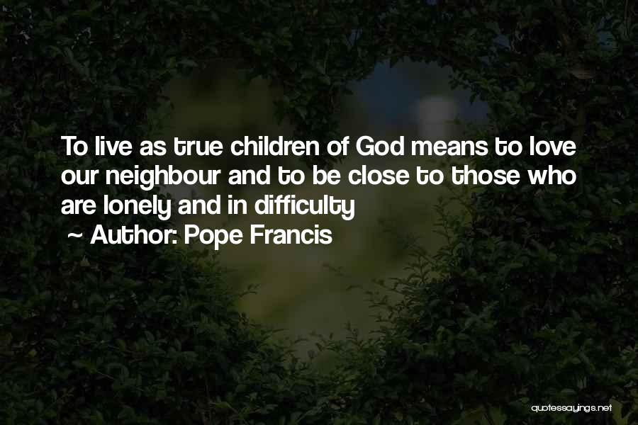 True Love And God Quotes By Pope Francis