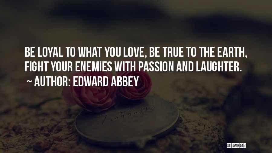 True Love And Laughter Quotes By Edward Abbey