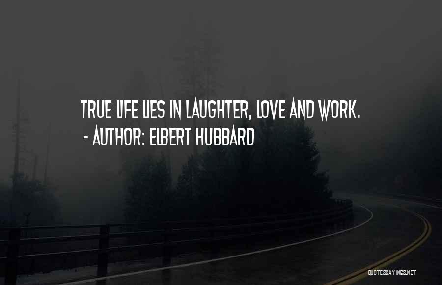 True Love And Laughter Quotes By Elbert Hubbard