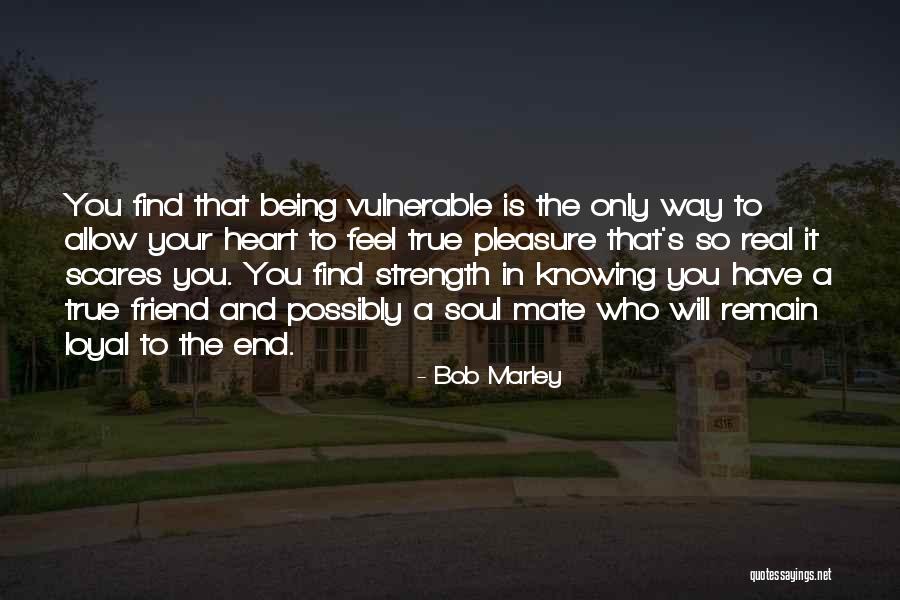 True Love And Loyal Friend Quotes By Bob Marley