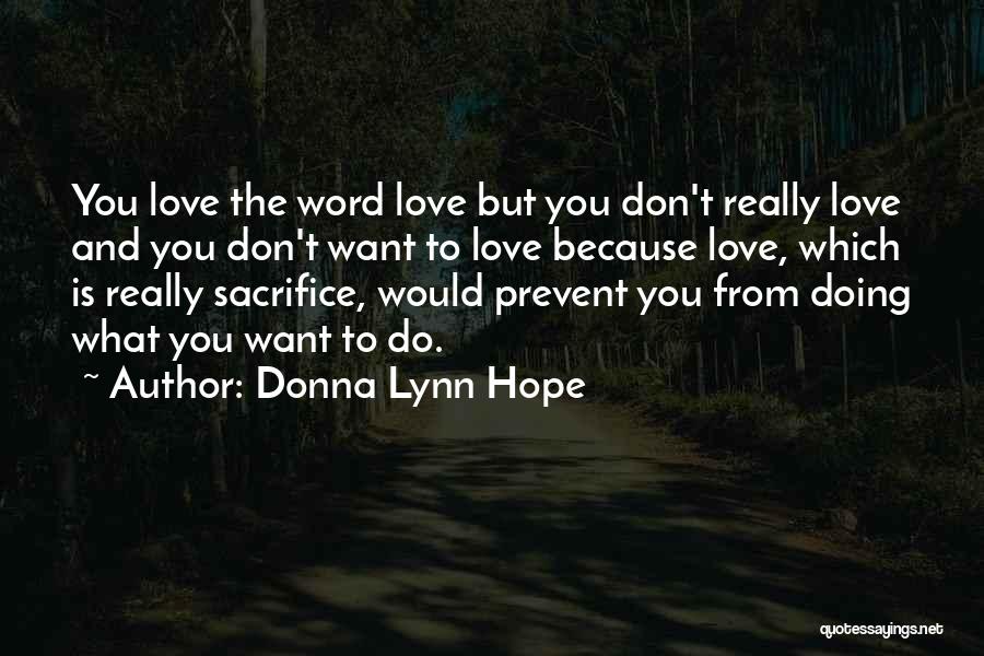True Love And Sacrifice Quotes By Donna Lynn Hope True Love And Sacrifice Quotes By Donna Lynn Hope