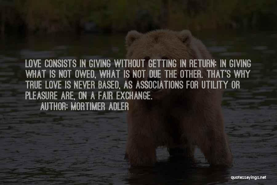 True Love Based Quotes By Mortimer Adler
