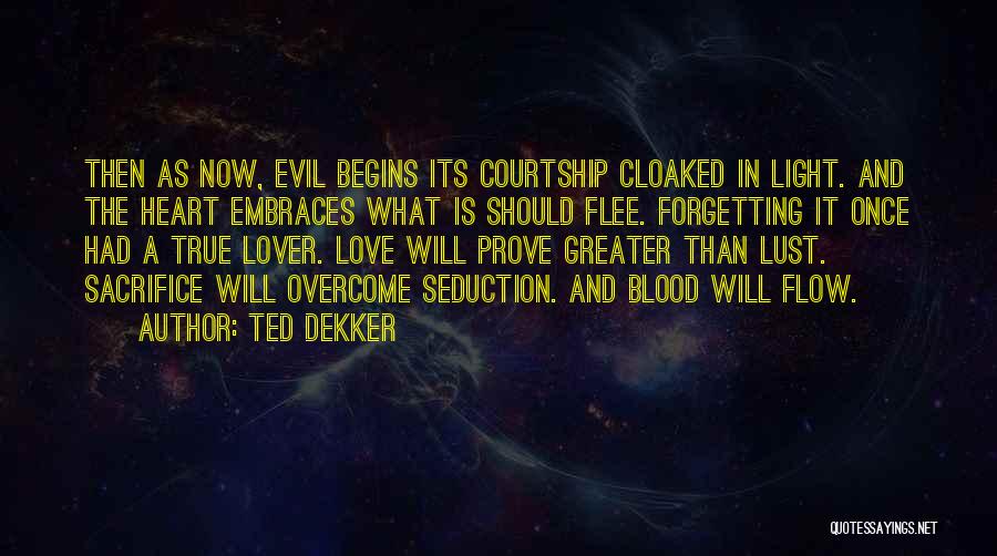 True Love Begins Quotes By Ted Dekker