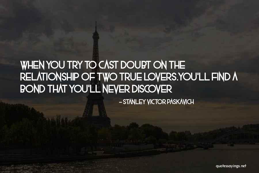 True Love Bond Quotes By Stanley Victor Paskavich True Love Bond Quotes By Stanley Victor Paskavich