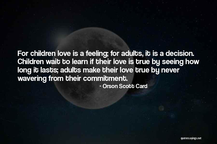 True Love Comes To Those Who Wait Quotes By Orson Scott Card True Love Comes To Those Who Wait Quotes By Orson Scott Card