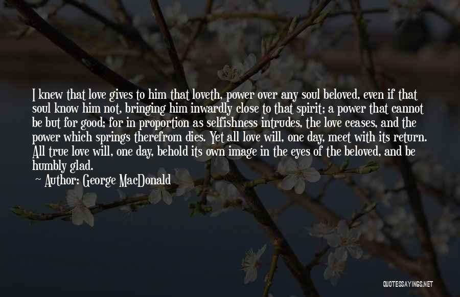 True Love Dies Quotes By George MacDonald