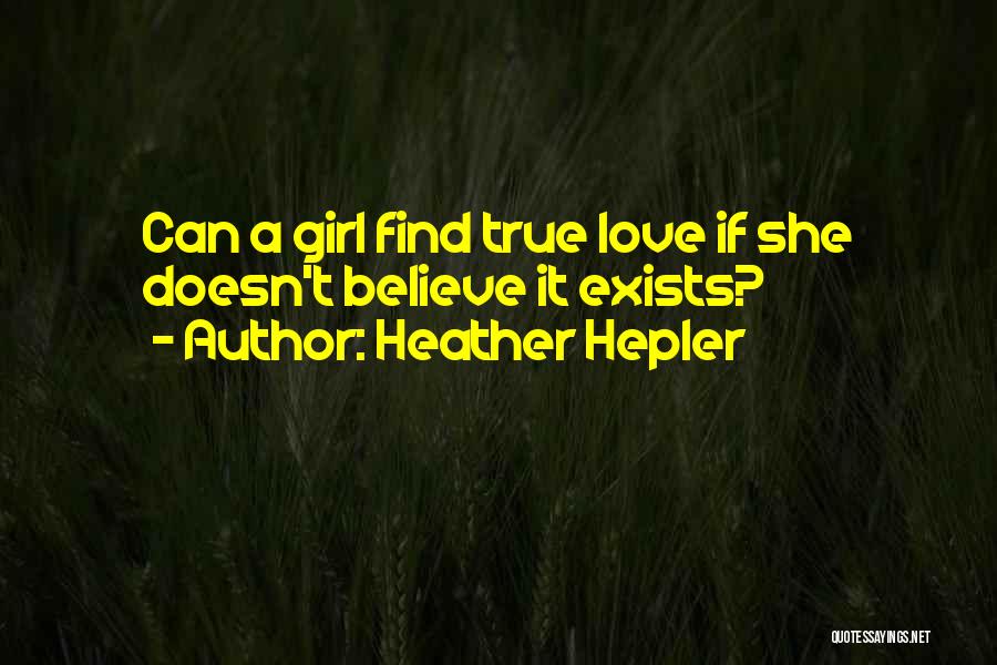 True Love Doesn't Exists Quotes By Heather Hepler