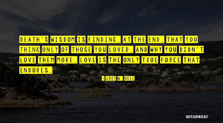 True Love Endures Quotes By Joey W. Hill True Love Endures Quotes By Joey W. Hill