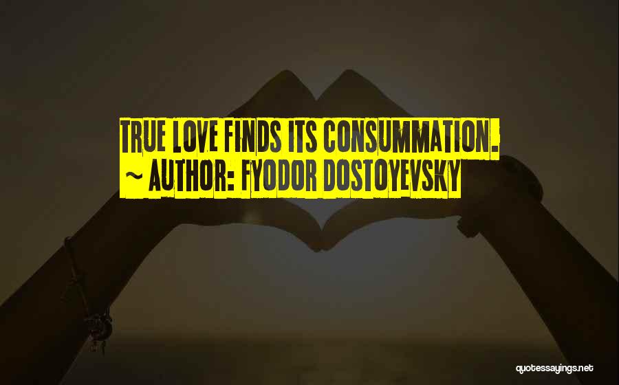 True Love Finds You Quotes By Fyodor Dostoyevsky