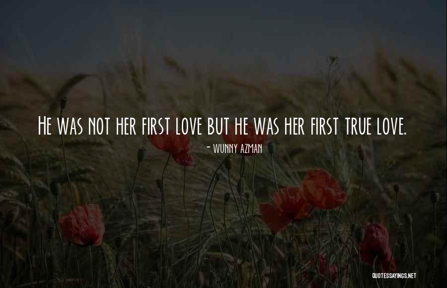 True Love First Love Quotes By Wunny Azman True Love First Love Quotes By Wunny Azman