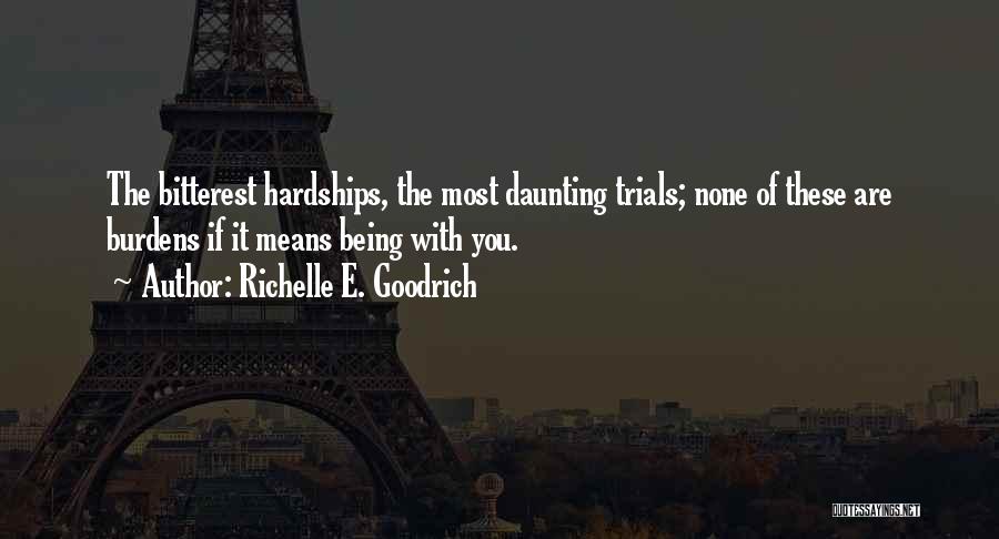 True Love Hardships Quotes By Richelle E. Goodrich