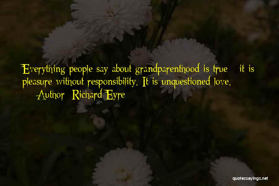 True Love Is Everything Quotes By Richard Eyre
