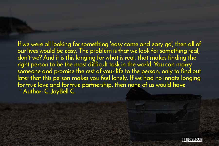 True Love Is Not Real Quotes By C. JoyBell C. True Love Is Not Real Quotes By C. JoyBell C.