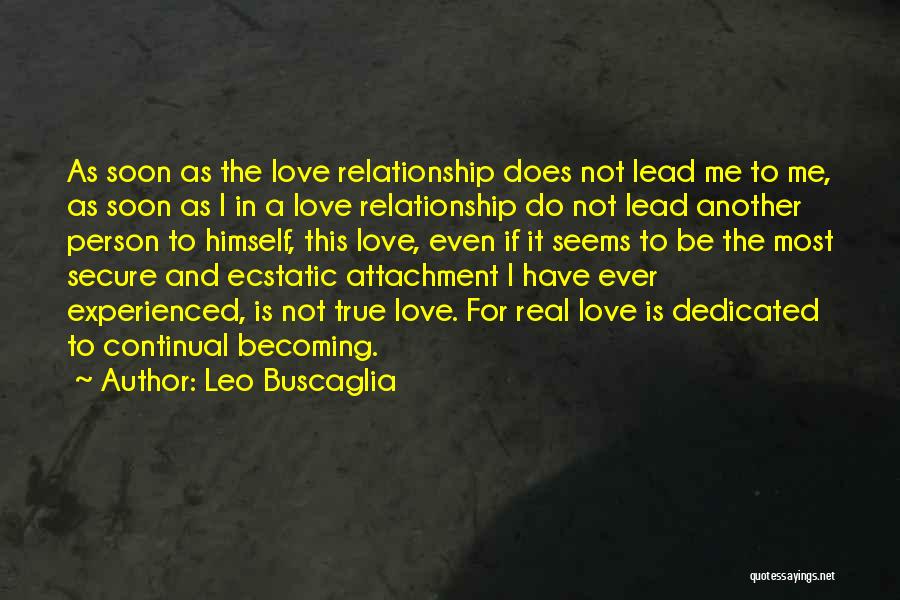 True Love Is Not Real Quotes By Leo Buscaglia