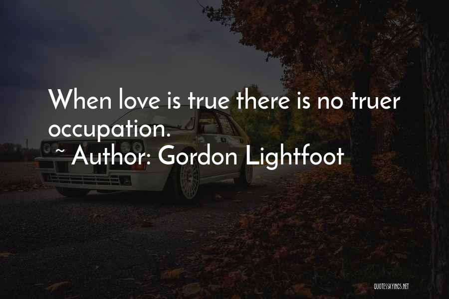 True Love Is When Quotes By Gordon Lightfoot