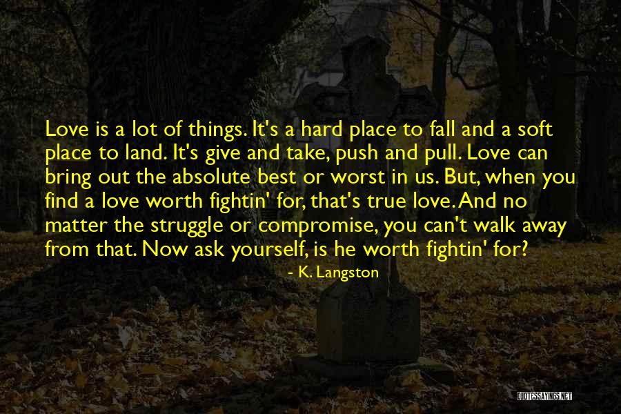 True Love Is Worth It Quotes By K. Langston