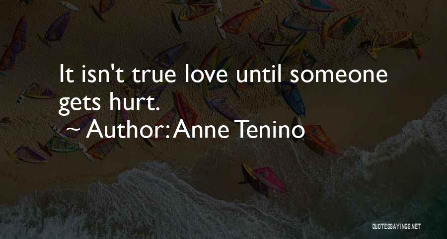 True Love Isn't Quotes By Anne Tenino