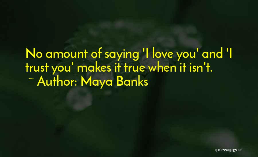 True Love Isn't Quotes By Maya Banks