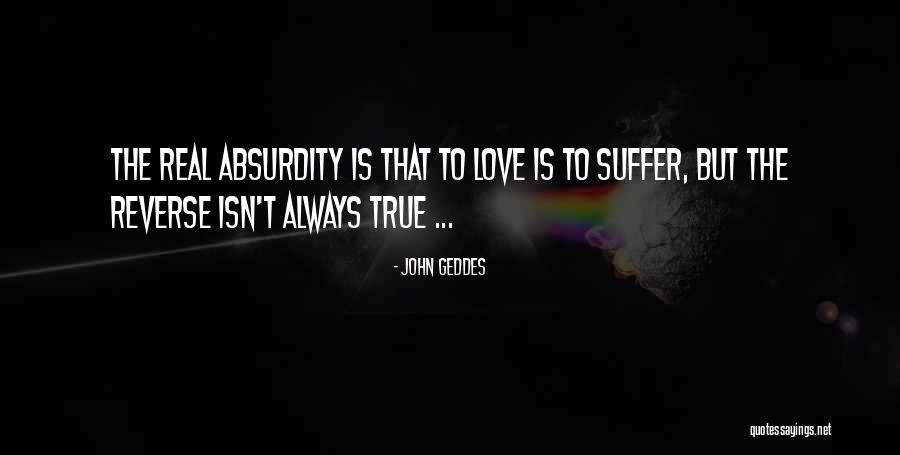 True Love Isn't Real Quotes By John Geddes True Love Isn't Real Quotes By John Geddes