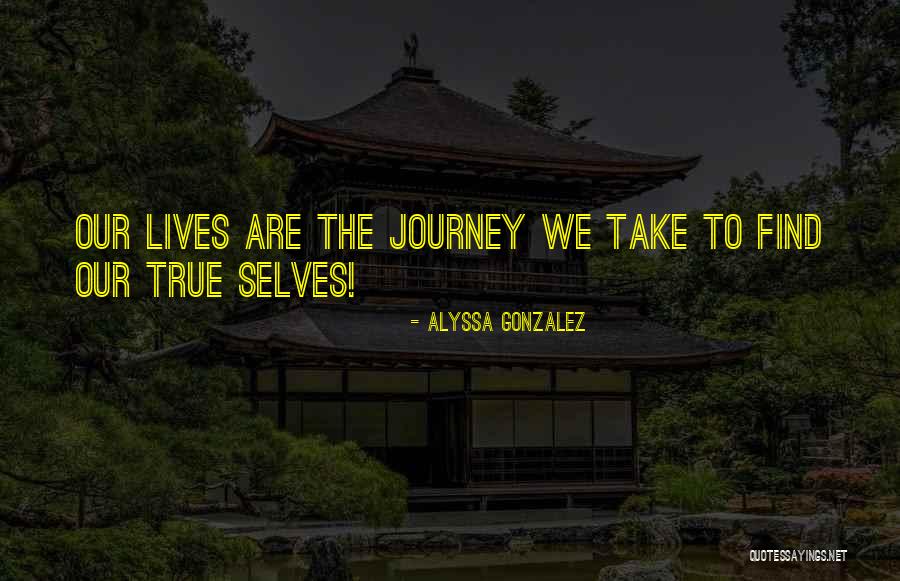 True Love Journey Quotes By Alyssa Gonzalez True Love Journey Quotes By Alyssa Gonzalez