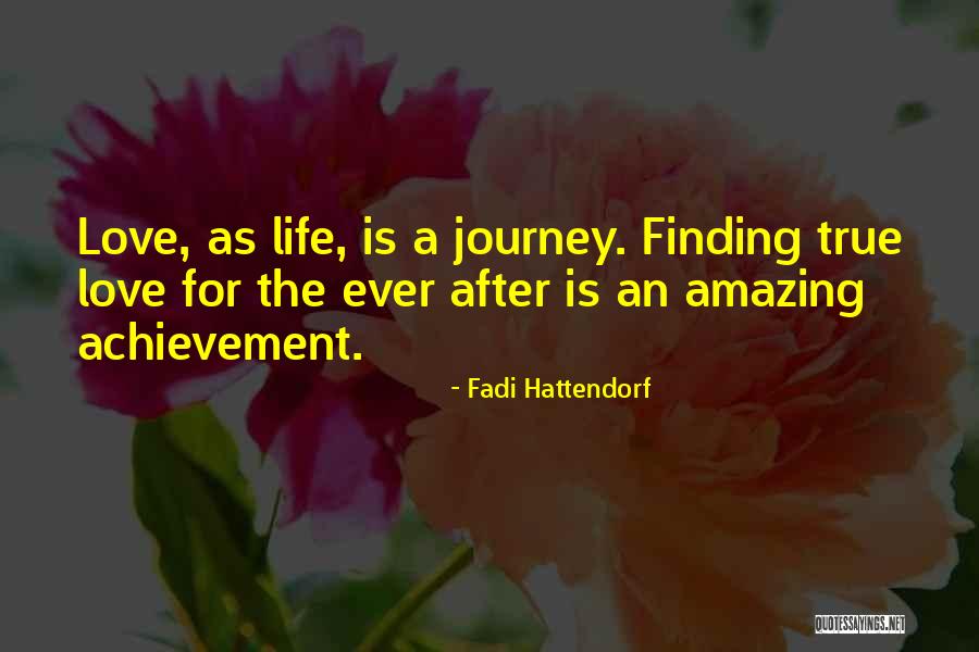 True Love Journey Quotes By Fadi Hattendorf True Love Journey Quotes By Fadi Hattendorf