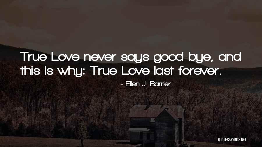 True Love Last Forever Quotes By Ellen J. Barrier True Love Last Forever Quotes By Ellen J. Barrier