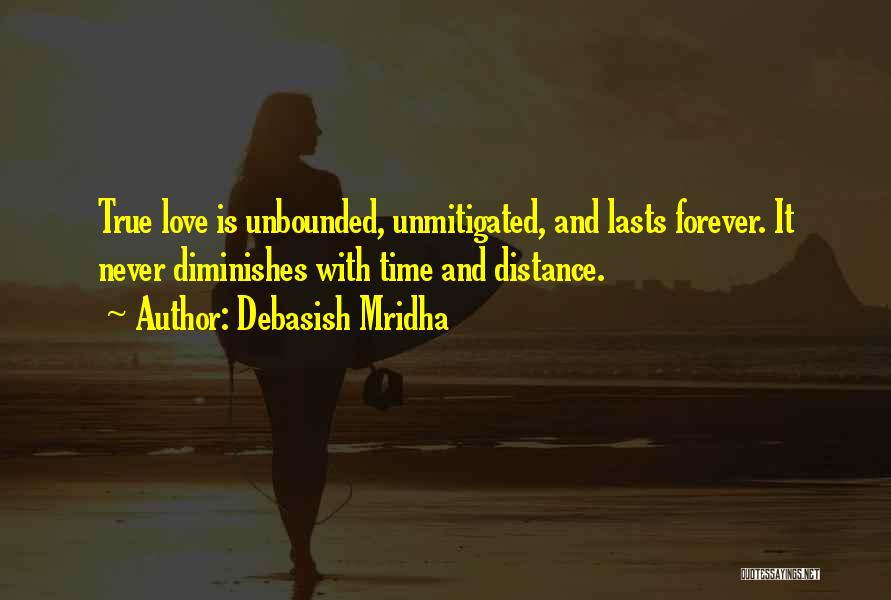 True Love Lasts Quotes By Debasish Mridha