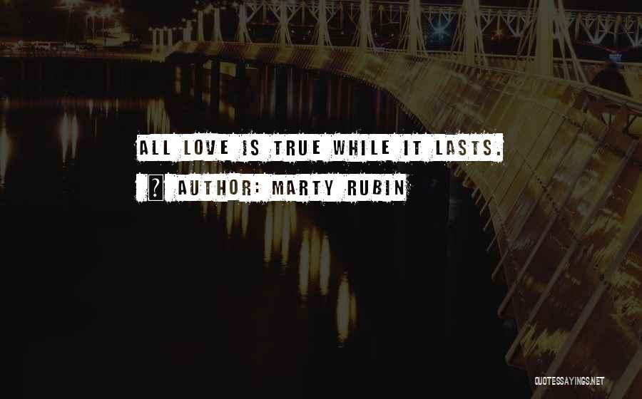 True Love Lasts Quotes By Marty Rubin