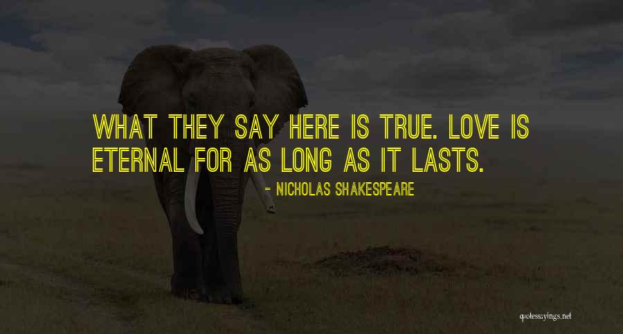 True Love Lasts Quotes By Nicholas Shakespeare