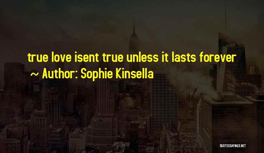 True Love Lasts Quotes By Sophie Kinsella