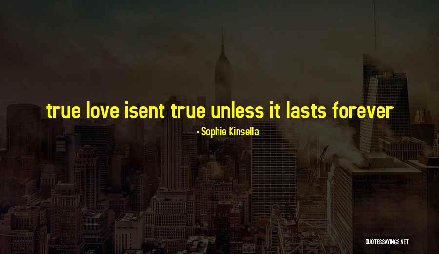 True Love Lasts Quotes By Sophie Kinsella