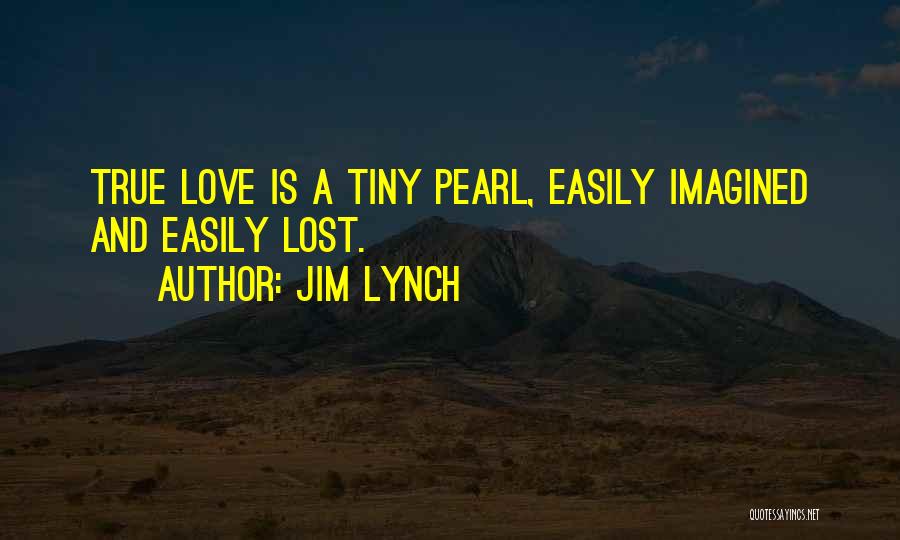 True Love Lost Quotes By Jim Lynch