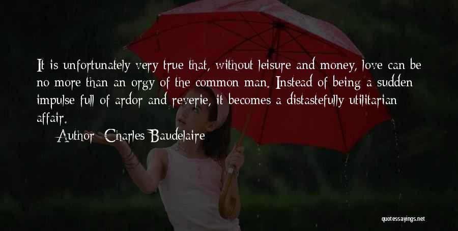 True Love Money Quotes By Charles Baudelaire