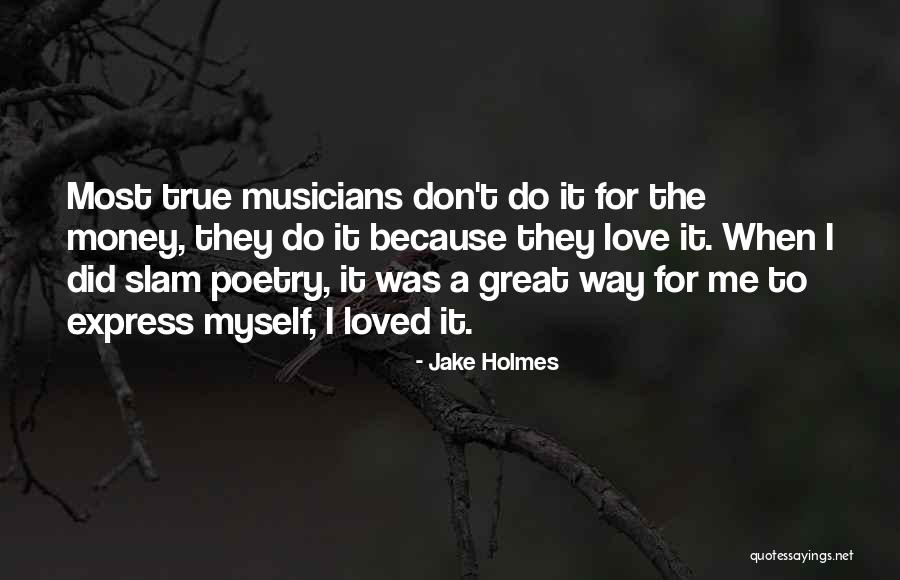 True Love Money Quotes By Jake Holmes