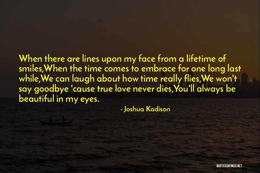 True Love Never Dies Love Quotes By Joshua Kadison