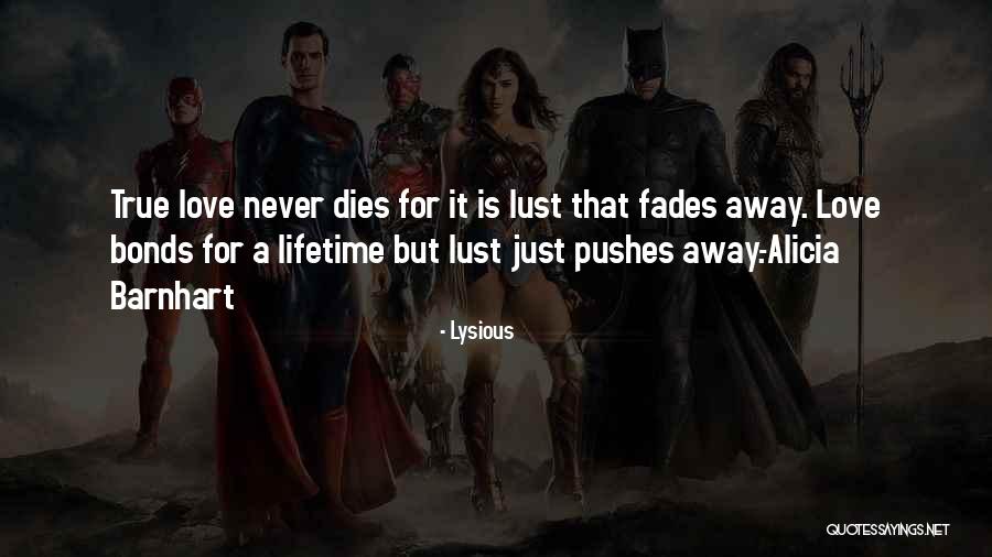 True Love Never Dies Love Quotes By Lysious