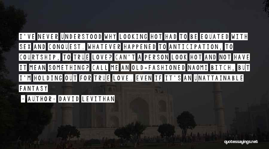 True Love Never Gets Old Quotes By David Levithan