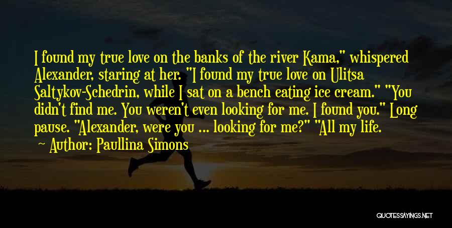 True Love Of My Life Quotes By Paullina Simons