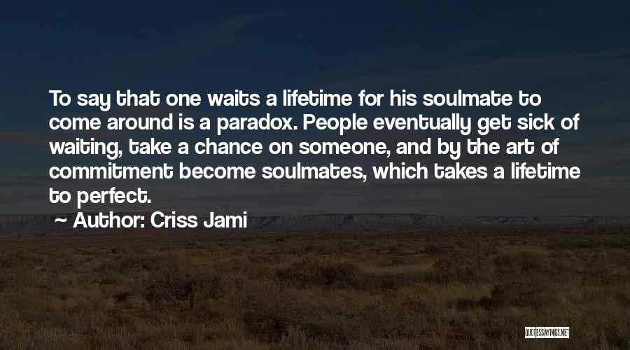 True Love Patience Quotes By Criss Jami