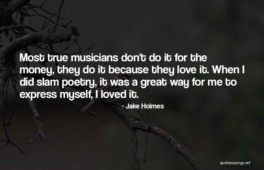 True Love Poetry Quotes By Jake Holmes True Love Poetry Quotes By Jake Holmes
